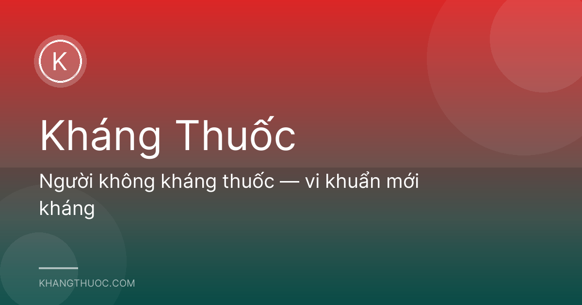 Người không kháng thuốc — vi khuẩn mới kháng